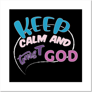 KEEP calm AND TRUST GOD Posters and Art